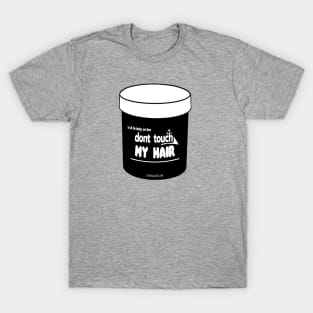 To All The Beckys Out There, Don't Touch My Hair T-Shirt